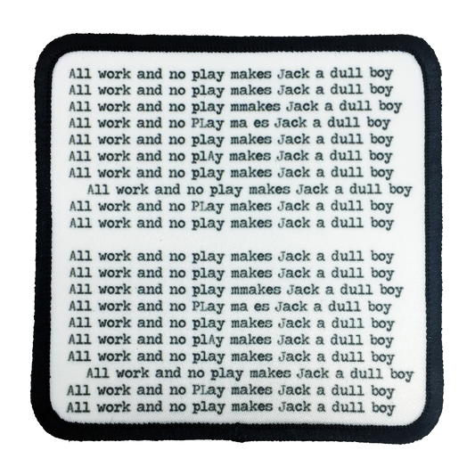 The Shining All Work And No Play Iron-On Patch - UNMASKED Horror & Punk Patches and Decor